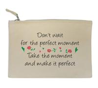 Azeeda 'Don't Wait For The Perfect Moment' Canvas Clutch Bag/Accessory Case (CL00054562)