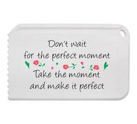 Azeeda 'Don't Wait For The Perfect Moment' Plastic Ice Scraper (IC00053134)