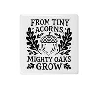 Azeeda 'from Tiny Acorns Mighty Oaks Grow' 108mm Square Ceramic Tile (TD00036844)