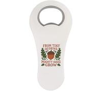 Azeeda 'from Tiny Acorns Mighty Oaks Grow' Bottle Opener Fridge Magnet (BO00097697)