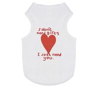 Azeeda 'I Don't Need Gifts I Just Need You' Pet Dog/Cat T-Shirt, XS (PT00147168)