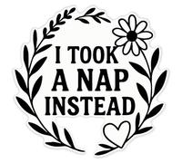 Azeeda 'I Took A Nap Instead' Clear Premium Vinyl Decal Stickers - Waterproof, Durable & Easy to Apply - for Car Bumpers, Windows, Bins & More - XXL (720mm) (DC00162043)