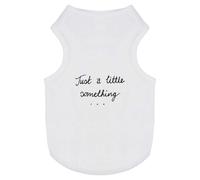 Azeeda 'Just A Little Something' Pet Dog/Cat T-Shirt, S (PT00059917)