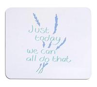 Azeeda 'Just Today We Can All Do That' Mouse Mat/Desk Pad (MO00041223)