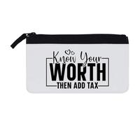 Azeeda 'Know Your Worth Then Add Tax Funny Text ' Pencil Case (PC00055458)