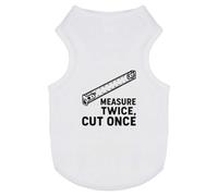 Azeeda 'Measure Twice Cut Once' Pet Dog/Cat T-Shirt, M (PT00168738)