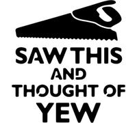 Azeeda 'Saw This and Thought of Yew' Reusable Stencil - Durable Decorative Template for Painting and Spraying on Walls, Tiles, Wood, Fabric & Craft Projects - L (A4) (WS00055569)