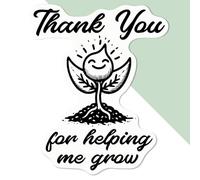 Azeeda 'Thank You for Helping Me Grow' White Premium Vinyl Decal Sticker - Waterproof, Durable & Easy to Apply - Ideal for Car Bumpers, Windows, Bins and More - Medium (100mm) (DW00120025)