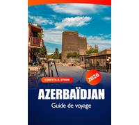 Azerbaïdjan Guide de voyage 2026: Explorer Bakou, les joyaux cachés de Gobustan, la culture, la cuisine locale, les vues panoramiques et les aventures dans la Caspienne
