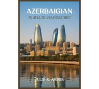 AZERBAIGIAN GUIDA DI VIAGGIO 2026