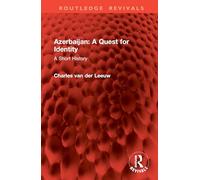 Azerbaijan: A Quest for Identity: A Short History (Routledge Revivals)