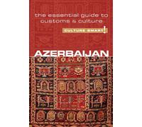 Azerbaijan - Culture Smart! : The Essential Guide to Customs & Culture