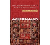 Azerbaijan - Culture Smart!: The Essential Guide to Customs & Culture