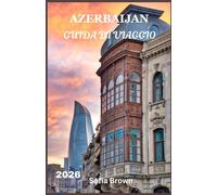 AZERBAIJAN GUIDA DI VIAGGIO 2026