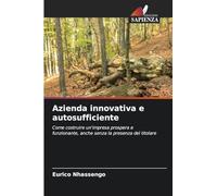 Azienda innovativa e autosufficiente: Come costruire un'impresa prospera e funzionante, anche senza la presenza del titolare