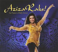 Aziza - Aziza Raks! The Passion of Belly Dance