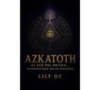 Azkathoth El eco del origen: Prohibido para los no iniciados
