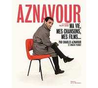 Aznavour: Ma vie, mes chansons, mes films...