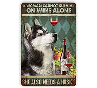 A Woman Cannot Survive on Wine Alone SHe Also Needs A Husky Funny Tin Sign Vintage Fine Cave Art Decorations Metal Sign Wall Decor 30X43 CM
