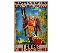 AZOLID Funny Tin Sign That's What I Do I Ride Horses I Pet Dogs I Drink and I Know Things Tin Sign Wall Art Metal Poster for Home Bar Cafe Garage Bathroom 30x43CM