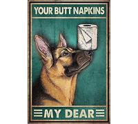 AZOLID Vintage Tin Sign Funny German Shepherd Your Butt Napkins My Dear Tin Sign Wall Art Metal Poster for Home Bar Cafe Garage Bathroom 14x20CM