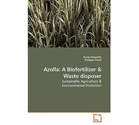 Azolla: A Biofertilizer and Waste disposer: Sustainable Agriculture and Environmental Protection