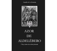 AZOR DE ALDELÉBERO: Vida y hechos de un héroe frustrado