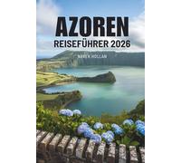 AZOREN REISEFÜHRER 2026: Entdecken Sie die Geheimnisse der Atlantikjuwelen Portugals