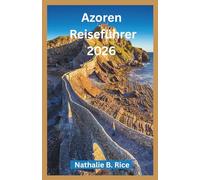 Azoren Reiseführer 2026: Entdecken Sie São Miguel, Terceira, Pico und Umgebung - Top-Sehenswürdigkeiten, lokale Spezialitäten und Tipps für jedes Budget