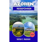 Azoren REISEFÜHRER 2026: Planen Sie intelligentere Inselhüpfrouten mit Vulkanlandschaften, Küstenwegen, Thermalquellen und praktischen Reiserouten für Erstbesucher und wiederkehrende Besucher