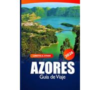 Azores Guía de viaje 2026: Explorando São Miguel, Pico y Terceira Atracciones, Itinerario, Aventura, Gastronomía y Joyas Ocultas en las Islas Portugal