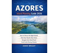 Azores Island Planning Guide 2026: How to Choose the Right Islands, Time Your Trip for Clear Views, Navigate Inter-Island Travel, and Avoid Costly ... 9 (Unconventional Adventurers Guide Series)
