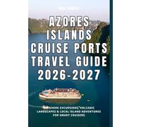 Azores Islands Cruise Ports Travel Guide 2026-2027: DIY Shore Excursions, Volcanic Landscapes & Local Island Adventures for Smart Cruisers (European Travel books & Christmas Guides)