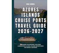 Azores Islands Cruise Ports Travel Guide 2026-2027: DIY Shore Excursions, Volcanic Landscapes & Local Island Adventures for Smart Cruisers (European Travel books & Christmas Guides)