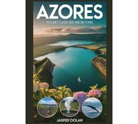 AZORES POCKET GUIDE 2025 AND BEYOND