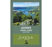 AZORES TRAVEL GUIDE 2025-2026: A Complete Travel Guide to Portugal’s Hidden Atlantic Islands - Culture, Adventure, and Natural Wonders of the Azores (World Atlas Guides)