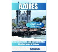 Azores Travel Guide 2025 - 2026: Discover Hidden Gems, Local Secrets & Must-See Attractions Across All 9 Islands