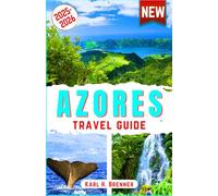 Azores Travel Guide 2025-2026: Explore São Miguel, Pico, Terceira, Faial and Beyond - Whale Watching, Volcano Hikes, Hot Springs, Crater Lakes, ... Travel Tips (ENGLISH BEST TRAVEL GUIDE)