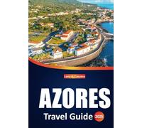 Azores Travel Guide 2025: Essential Travel Tips, Must-See Attractions, Activities, and Local Insights for Exploring the Azores Islands in Portugal