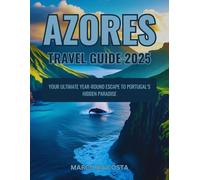 Azores Travel Guide 2025: Your Ultimate Year-Round Escape to Portugal’s Hidden Paradise