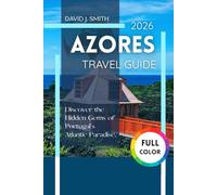 Azores Travel Guide 2026: Discover the Hidden Gems of Portugal's Atlantic Paradise
