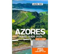 Azores Travel Guide 2026: Explore Portugal’s Region with Insider Tips, São Miguel, Pico, Terceira, Faial, Flores & More, Sete Cidades, Pico Mountain, Vineyards, Beaches, Food, Accommodation and Map