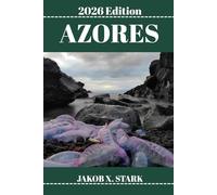 AZORES TRAVEL GUIDE: Discover Azores’s Hidden Gems, Outdoor Escapes, Local Secrets, and Unforgettable Sights