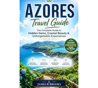 AZORES TRAVEL GUIDE: The Complete Guide to Hidden Gems, Coastal Beauty & Unforgettable Experiences