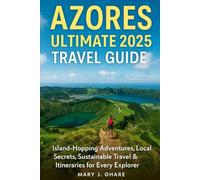 Azores Ultimate 2025 Travel Guide: Island-Hopping Adventures, Local Secrets, Sustainable Travel & Itineraries for Every Explorer