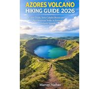 AZORES VOLCANO HIKING GUIDE 2026: Crater Trails, Sete Cidades Routes and Pico Mountain Walks in Portugal’s Atlantic Islands (Global Hiking Trail Guides)