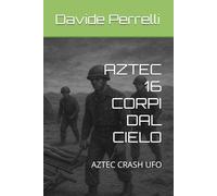 AZTEC 16 CORPI DAL CIELO: AZTEC CRASH UFO