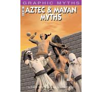 Aztec and Mayan Myths (Graphic Myths S.)