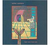 Aztec Camera - High Land, Hard Rain