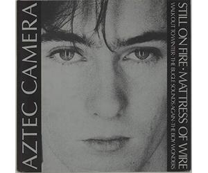 Aztec Camera - Still On Fire